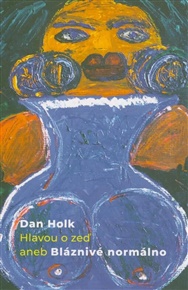 Hlavou o zeď aneb Bláznivé normálno - Dan Holk