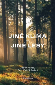 Jiné klima – jiné lesy - Josef Fanta, Petr Petřík