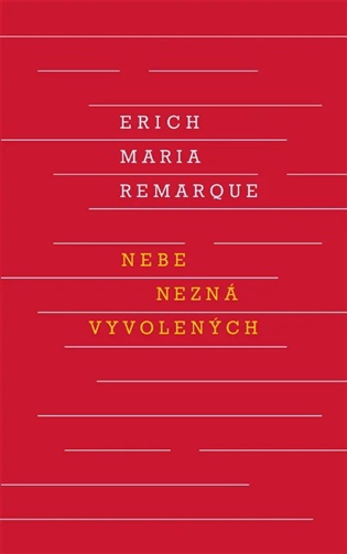 Nebe nezná vyvolených - Erich Maria Remarque