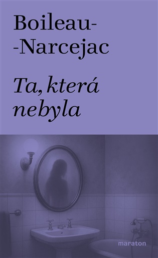 Ta, která nebyla - Pierr Boileau, Thomas Narcejac