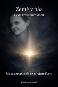 Země v nás: Cesta k živému vědomí - Jana Horkelová