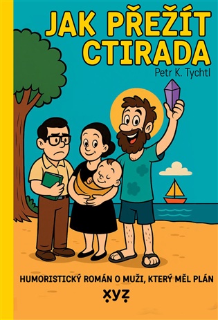 Jak přežít Ctirada: Humoristický román o muží, který měl plán - Petr K. Tychtl