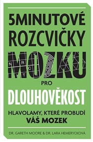 5minutové rozcvičky mozku pro dlouhověkost: Hlavolamy, které probudí váš mozek - Gareth Moore, Mateo Sanchez