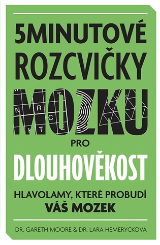 5minutové rozcvičky mozku pro dlouhověkost: Hlavolamy, které probudí váš mozek - Gareth Moore, Mateo Sanchez
