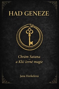 Had Geneze: Chrám Satana a klíč černé magie - Jana Horkelová
