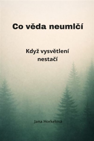 Co věda neumlčí - Jana Horkelová
