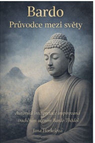 Bardo: Průvodce mezi světy - Jana Horkelová