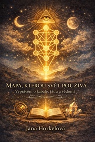 Mapa, kterou svět používá: Vyprávění o kabale, řádu a vědom - Jana Horkelová