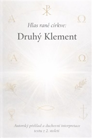 Hlas rané církve Druhý Klement - Jana Horkelová