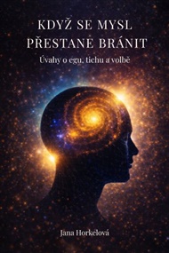 Když se mysl přestane bránit - Jana Horkelová