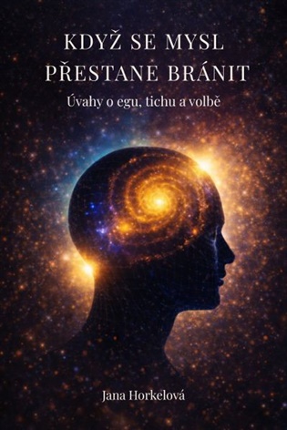 Když se mysl přestane bránit - Jana Horkelová