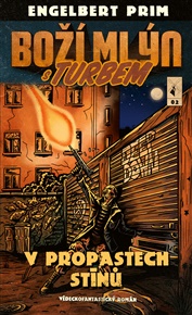 Boží mlýn s turbem 2: V propastech stínů - Engelbert Prim