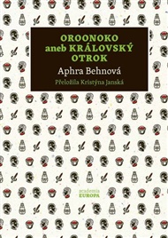 Oroonoko: aneb Královský otrok - Aphra Behnová