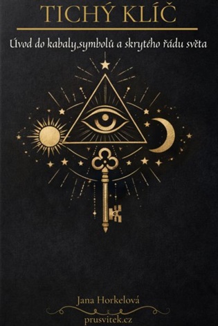 Tichý klíč: Kabala jako jazyk symbolů - Jana Horkelová