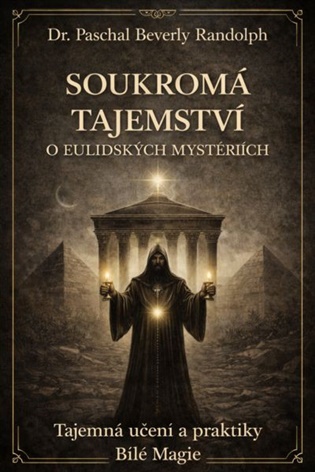 Soukromá tajemství o eulidských mysteriích: Tajemná učení a praktiky bílé magie - Jana Horkelová