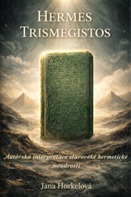Hermes Trismegistos: Autorská interpretace starověké hermetické moudrosti - Hermes Trismegistos