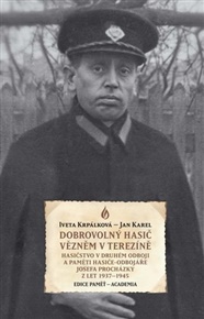 Dobrovolný hasič vězněm v Terezíně: Hasičstvo v druhém odboji a paměti hasiče-odbojáře Josefa Procházky z let 1937–1945 - Iveta Krpálková, Jan Karel (ed.)
