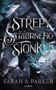 Střepy stříbrného stonku - Sarah A. Parker