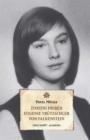 Životní příběh Eugenie Trützschler von Falkenstein: Eugenie Trützschler von Falkenstein - Pavel Mücke (ed.)