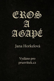 Eros a agapé - Jana Horkelová
