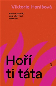 Hoří ti táta - Viktorie Hanišová
