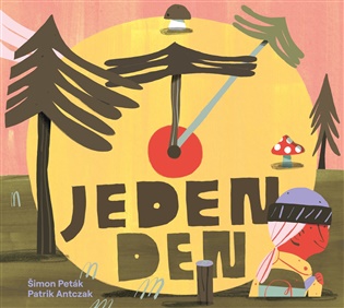Jeden den: Pro kluky a holky (nejen) do lesní školky - Patrik Antczak, Šimon Peták