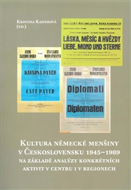 Kultura německé menšiny v Československu 1945-1989 na základě analýzy konkrétních aktivit v centru i regionech - Eva Kaiserová (ed.)