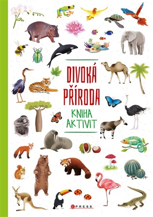 Divoká příroda - kniha aktivit -  kolektiv