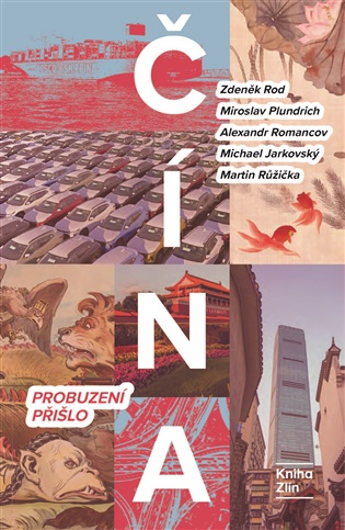 Čína: Probuzení přišlo - Zdeněk Rod, Alexandr Gabriel Romancov, Martin Růžička