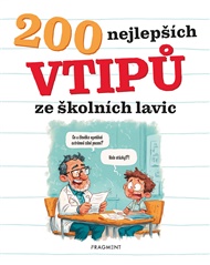 200 nejlepších vtipů ze školních lavic - Kateřina Šípková