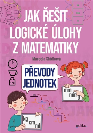 Jak řešit logické úlohy z matematiky: Převody jednotek - Marcela Sládková
