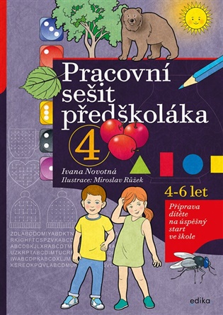Pracovní sešit předškoláka 4: Příprava dítěte na úspěšný start ve škole - Ivana Novotná