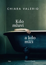 Kdo mluví a kdo mlčí - Chiara Valerio