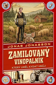 Zamilovaný vinopalník, který uměl kydat hnůj - Jonas Jonasson