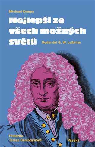 Nejlepší ze všech možných světů: Sedm dní G. W. Leibnize - Michael Kempe
