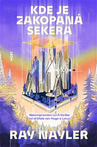 Kde je zakopaná sekera - Ray Nayler