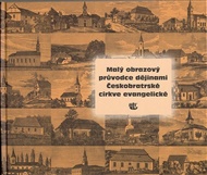 Malý obrazový průvodce dějinami Českobratrské církve evangelické - Eva Fialová