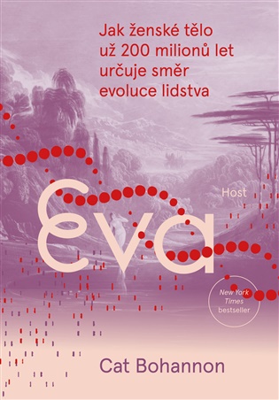 Eva: Jak ženské tělo už 200 milionů let určuje směr evoluce lidstva - Cat Bohannon