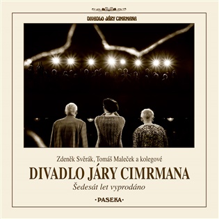 Divadlo Járy Cimrmana: Šedesát let vyprodáno - Tomáš Maleček, Zdeněk Svěrák,  kol.