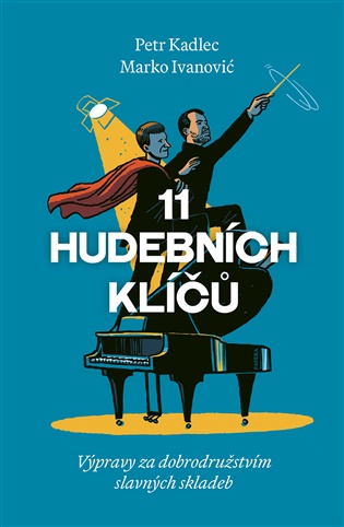 11 hudebních klíčů: Výpravy za dobrodružstvím slavných skladeb - Marko Ivanovič, Petr Kadlec