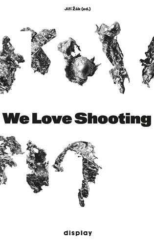 We Love Shooting -  kol., Jiří Žák (ed.)