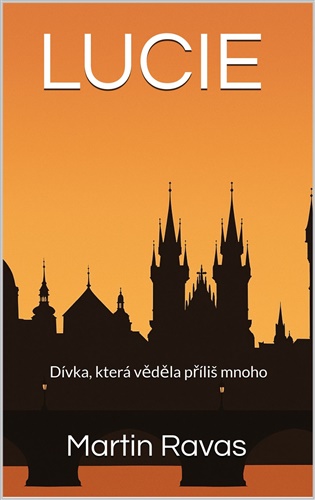 Lucie: Dívka, která věděla příliš mnoho - Martin Ravas