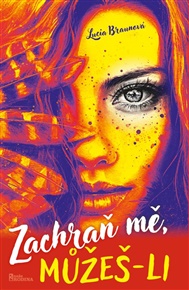 Zachraň mě, můžeš-li - Lucia Braunová