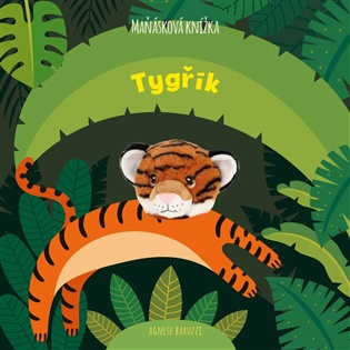 Tygřík: maňásková knížka - Agnese Baruzzi