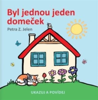 Byl jednou jeden domeček - Petra Z. Jelen