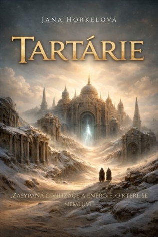 Tartárie: zasypaná civilizace a energie, o které se nemluví - Jana Horkelová