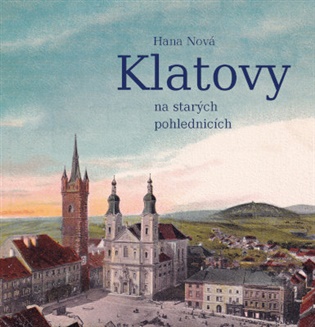 Klatovy na starých pohlednicích - Hana Nová