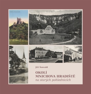 Okolí Mnichova Hradiště: na starých pohlednicích - Jiří Šosvald