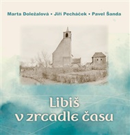 Libiš v zrcadle času - Marta Doležalová, Jiří Pecháček, Pavel Šanda