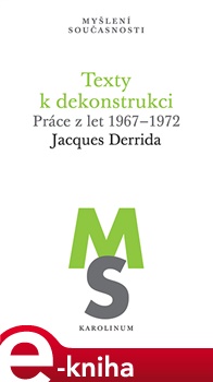 Texty k dekonstrukci: Práce z let 1967–1972 - Jacques Derrida